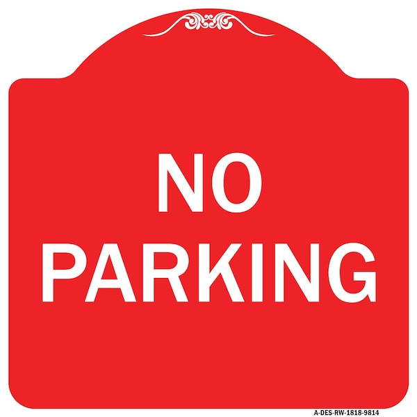 Signmission Designer Series Sign-No Parking, Red & White Heavy-Gauge Aluminum Sign, 18" x 18", RW-1818-9814 A-DES-RW-1818-9814 - main